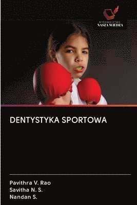 Pavithra V Rao, Savitha N S, Nandan S - Dentystyka Sportowa, Häftad. Tillgänglighet: Lägg i varukorg
