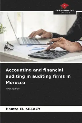 Hamza El Kezazy - Accounting and financial auditing in auditing firms in Morocco, Häftad. Tillgänglighet: Lägg i varukorg