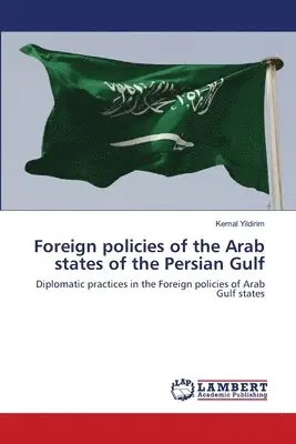 Kemal Yildirim - Foreign policies of the Arab states of the Persian Gulf, Häftad. Tillgänglighet: Lägg i varukorg