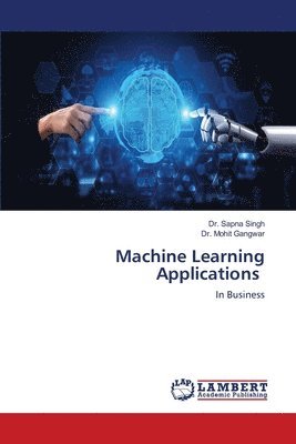 Sapna Singh, Mohit Gangwar - Machine Learning Applications, Häftad. Tillgänglighet: Lägg i varukorg