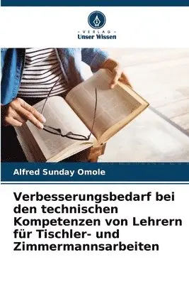 Alfred Sunday Omole - Verbesserungsbedarf bei den technischen Kompetenzen von Lehrern für Tischler- und Zimmermannsarbeiten, Häftad. Tillgänglighet: Lägg i varukorg