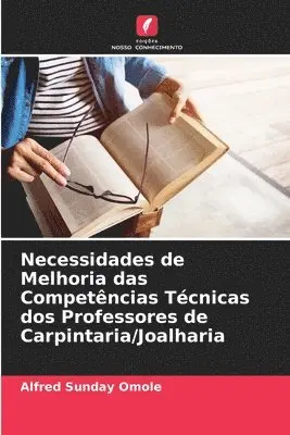 Alfred Sunday Omole - Necessidades de Melhoria das Competências Técnicas dos Professores de Carpintaria/Joalharia, Häftad. Tillgänglighet: Lägg i varukorg