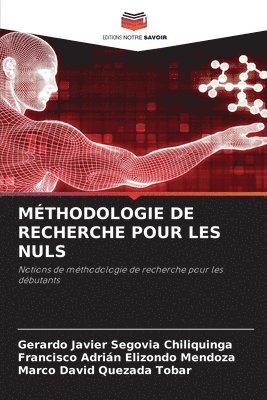 Gerardo Javier Segovia Chiliquinga, Francisco Adrián Elizondo Mendoza, Marco David Quezada Tobar - Méthodologie de Recherche Pour Les Nuls, Häftad