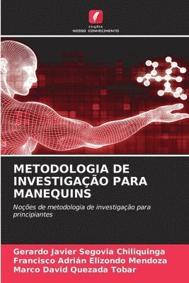 Gerardo Javier Segovia Chiliquinga, Francisco Adrián Elizondo Mendoza, Marco David Quezada Tobar - Metodologia de Investigação Para Manequins, Häftad