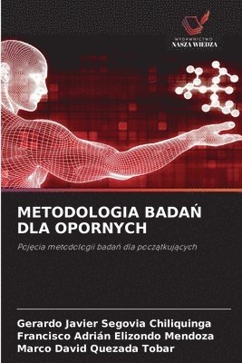 Gerardo Javier Segovia Chiliquinga, Francisco Adrián Elizondo Mendoza, Marco David Quezada Tobar - Metodologia BadaŃ Dla Opornych, Häftad