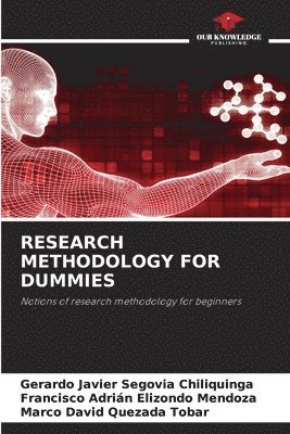 Gerardo Javier Segovia Chiliquinga, Francisco Adrián Elizondo Mendoza, Marco David Quezada Tobar - Research Methodology for Dummies, Häftad