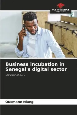 Ousmane Niang - Business incubation in Senegal's digital sector, Häftad. Tillgänglighet: Lägg i varukorg