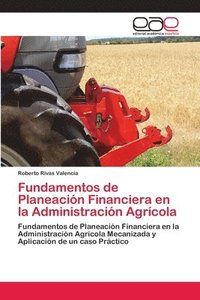 Fundamentos de Planeacion Financiera en la Administracion Agricola