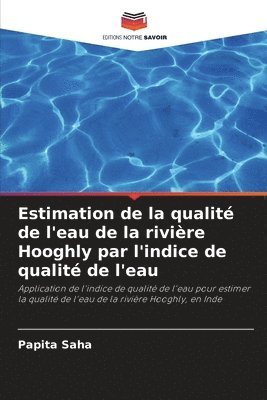 Papita Saha - Estimation de la qualité de l'eau de la rivière Hooghly par l'indice de qualité de l'eau, Häftad