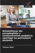 Rehabilitacja dla paraplegikow z zastosowaniem podej&#347;cia opartego na potrzebach pacjenta