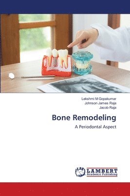 Lekshmi M Gopakumar, Johnson James Raja, Jacob Raja - Bone Remodeling, Häftad