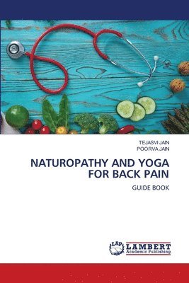 Tejasvi Jain, Poorva Jain - Naturopathy and Yoga for Back Pain, Häftad