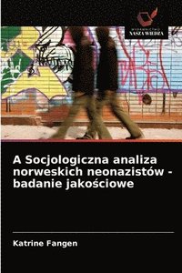 A Socjologiczna analiza norweskich neonazistw - badanie jako&#347;ciowe