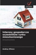 Interesy gospodarcze uczestnikw rynku mieszkaniowego