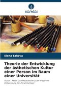 Theorie der Entwicklung der sthetischen Kultur einer Person im Raum einer Universitt