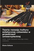 Teoria rozwoju kultury estetycznej czlowieka w przestrzeni uniwersyteckiej