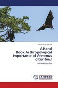 A Hand Book Anthropological Importance of Pteropus giganteus