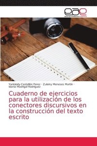 Cuaderno de ejercicios para la utilizacin de los conectores discursivos en la construccin del texto escrito
