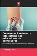 Como emocionalmente intelectuais sao educadores de professores