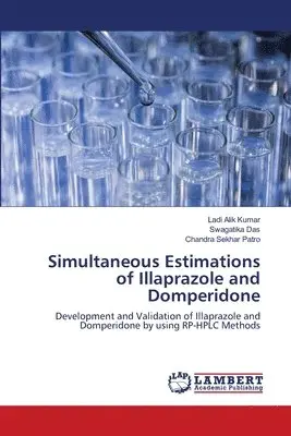 Ladi Alik Kumar, Swagatika Das, Chandra Sekhar Patro - Simultaneous Estimations of Illaprazole and Domperidone, Häftad. Tillgänglighet: Lägg i varukorg