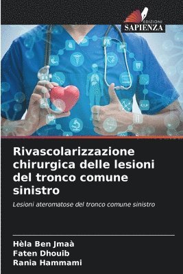 Hèla Ben Jmaà, Faten Dhouib, Rania Hammami - Rivascolarizzazione chirurgica delle lesioni del tronco comune sinistro, Häftad. Tillgänglighet: Lägg i varukorg