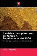 A musica para piano solo de Yannis A. Papaioannou ate 1960