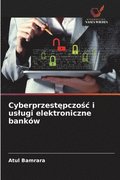 Cyberprzest&#281;pczo&#347;c i uslugi elektroniczne bankw