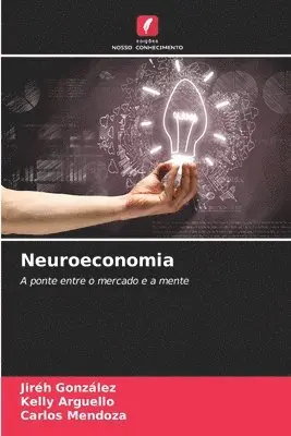 Jiréh González, Kelly Arguello, Carlos Mendoza - Neuroeconomia, Häftad. Tillgänglighet: Lägg i varukorg