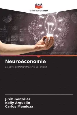 Jiréh González, Kelly Arguello, Carlos Mendoza - Neuroéconomie, Häftad. Tillgänglighet: Lägg i varukorg