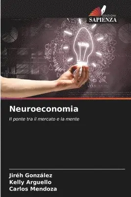 Jiréh González, Kelly Arguello, Carlos Mendoza - Neuroeconomia, Häftad. Tillgänglighet: Lägg i varukorg