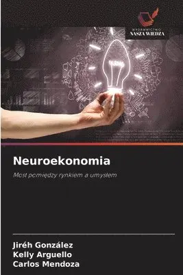 Jiréh González, Kelly Arguello, Carlos Mendoza - Neuroekonomia, Häftad. Tillgänglighet: Lägg i varukorg