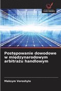 Post?powanie dowodowe w mi?dzynarodowym arbitra?u handlowym
