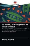 La carte, le navigateur et l'explorateur