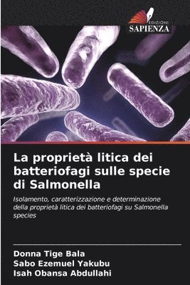 Donna Tige Bala, Sabo Ezemuel Yakubu, Isah Obansa Abdullahi - proprietà litica dei batteriofagi sulle specie di Salmonella, Häftad