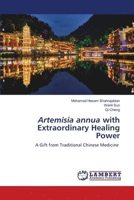 Mohamad Hesam Shahrajabian, Wenli Sun, Qi Cheng - Artemisia annua with Extraordinary Healing Power, Häftad