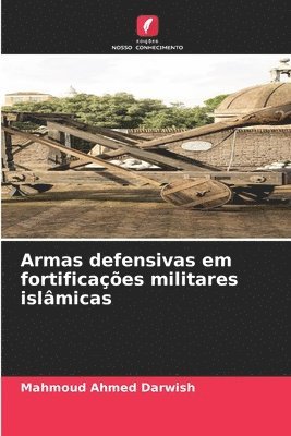 Mahmoud Ahmed Darwish - Armas defensivas em fortificações militares islâmicas, Häftad