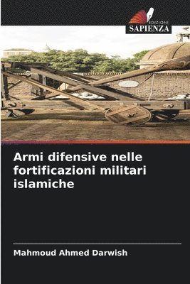 Mahmoud Ahmed Darwish - Armi difensive nelle fortificazioni militari islamiche, Häftad