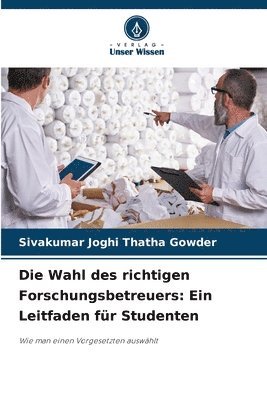 Sivakumar Joghi Thatha Gowder - Wahl des richtigen Forschungsbetreuers, Häftad