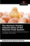 The Mexican Poultry Industry Base of the Mexican Food System