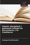 Zamiar akceptacji i gotowo?c klienta do korzystania z M-Commerce