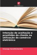 Inteno de aceitao e prontido do cliente na utilizao do comrcio eletrnico