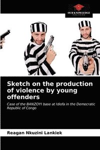 Sketch on the production of violence by young offenders