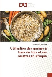 Utilisation des graines  base de Soja et ses recettes en Afrique