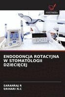 Saranraj R, Srihari N C - Endodoncja Rotacyjna W Stomatologii DzieciĘcej, Häftad