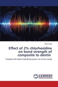 Effect of 2% chlorhexidine on bond strength of composite to dentin