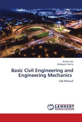 Anshul Jain, Hridayesh Varma - Basic Civil Engineering and Engineering Mechanics, Häftad