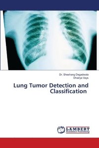 Lung Tumor Detection and Classification