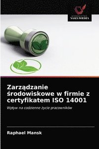 Zarz&#261;dzanie &#347;rodowiskowe w firmie z certyfikatem ISO 14001