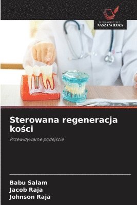 Babu Salam, Jacob Raja, Johnson Raja - Sterowana regeneracja kości, Häftad