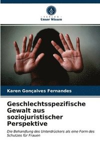 Geschlechtsspezifische Gewalt aus soziojuristischer Perspektive